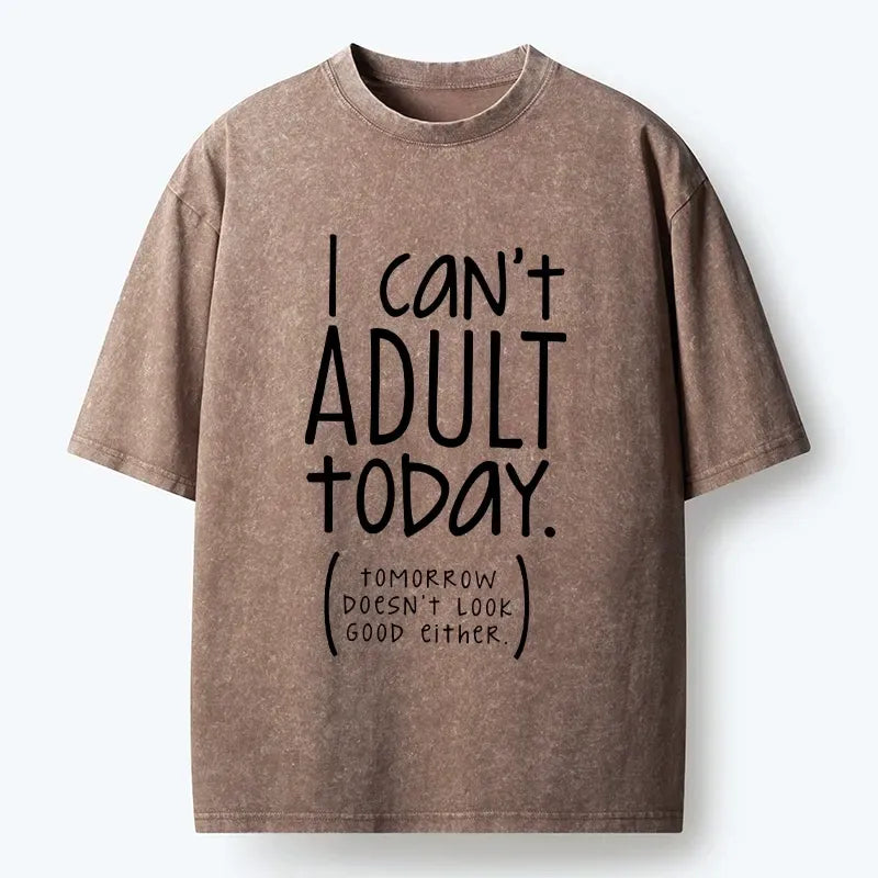 Kyoto-Lion No Adulting Today Relatable Meme Washed T-Shirt