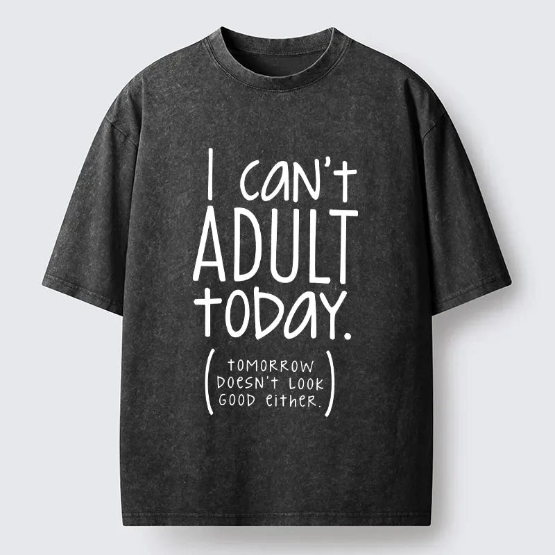 Kyoto-Lion No Adulting Today Relatable Meme Washed T-Shirt