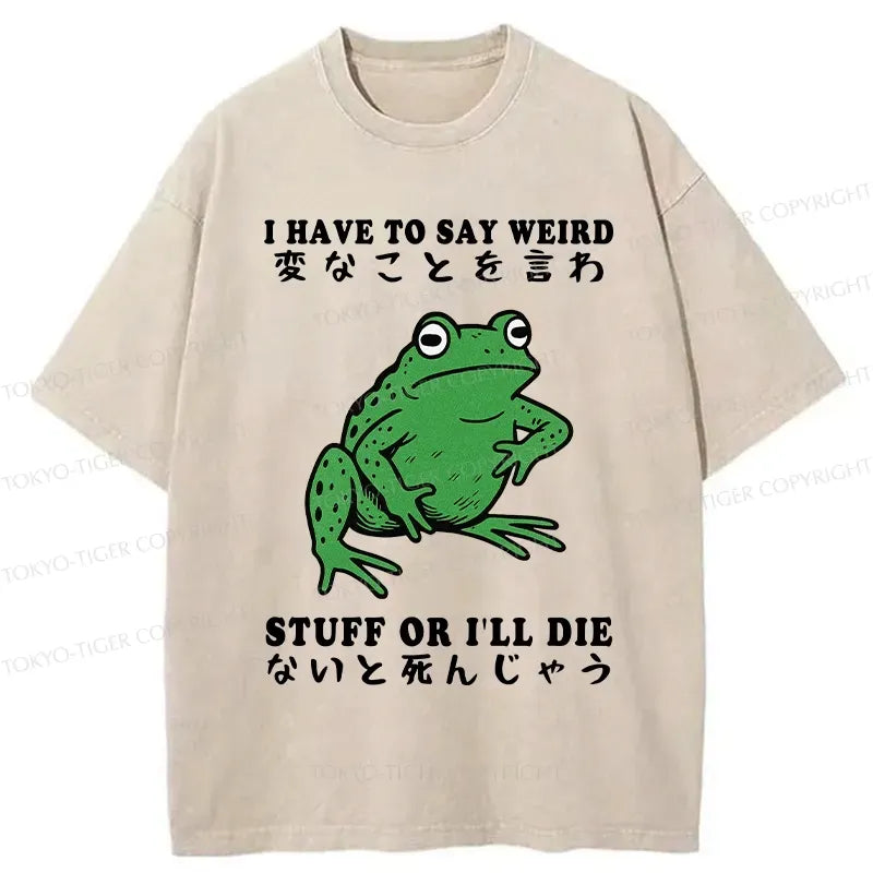 Kyoto-Lion Funny Frog Have To Say Weird Washed T-Shirt