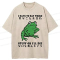 Kyoto-Lion Funny Frog Have To Say Weird Washed T-Shirt