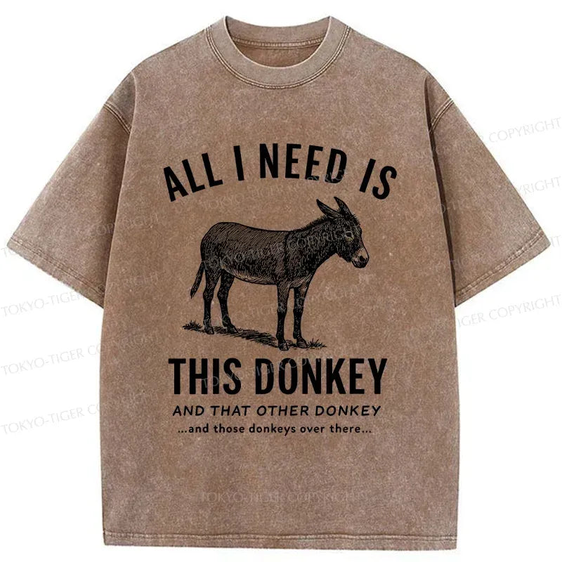 I Need All The Donkeys Funny T-Shirt