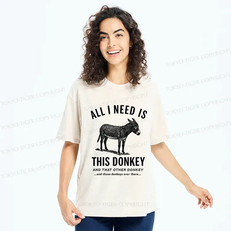 I Need All The Donkeys Funny T-Shirt