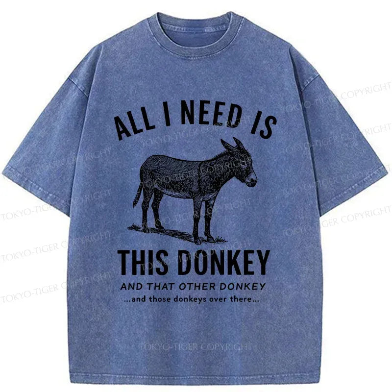 I Need All The Donkeys Funny T-Shirt