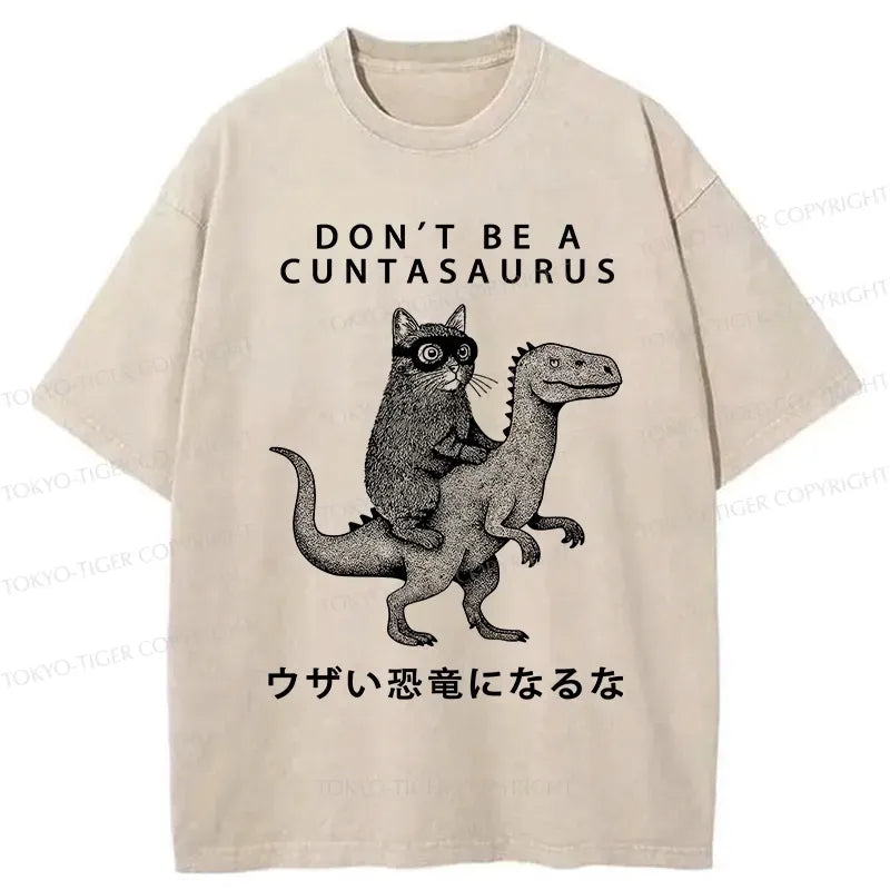 Kyoto-Lion Don't Be A Cuntasaurus Washed T-Shirt