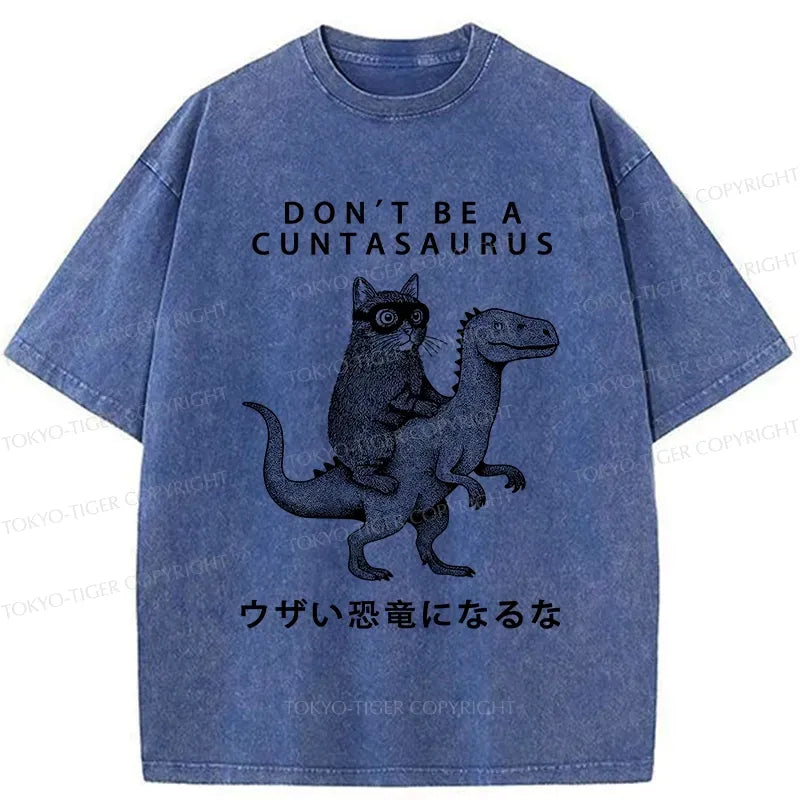 Kyoto-Lion Don't Be A Cuntasaurus Washed T-Shirt