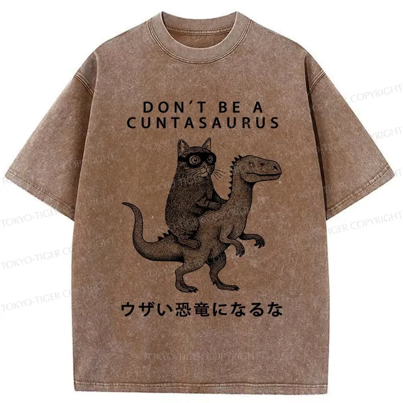 Kyoto-Lion Don't Be A Cuntasaurus Washed T-Shirt