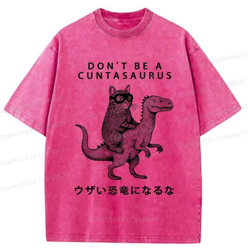 Kyoto-Lion Don't Be A Cuntasaurus Washed T-Shirt
