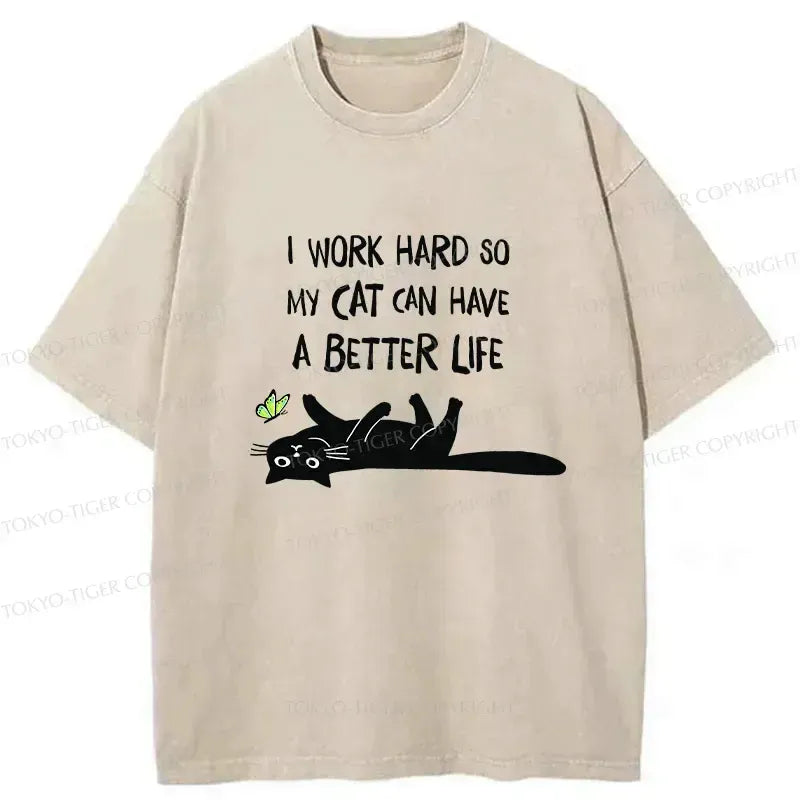 Kyoto-Lion I Work Hard So My Cat Can Have A Better Life Washed T-Shirt
