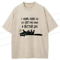 Kyoto-Lion I Work Hard So My Cat Can Have A Better Life Washed T-Shirt