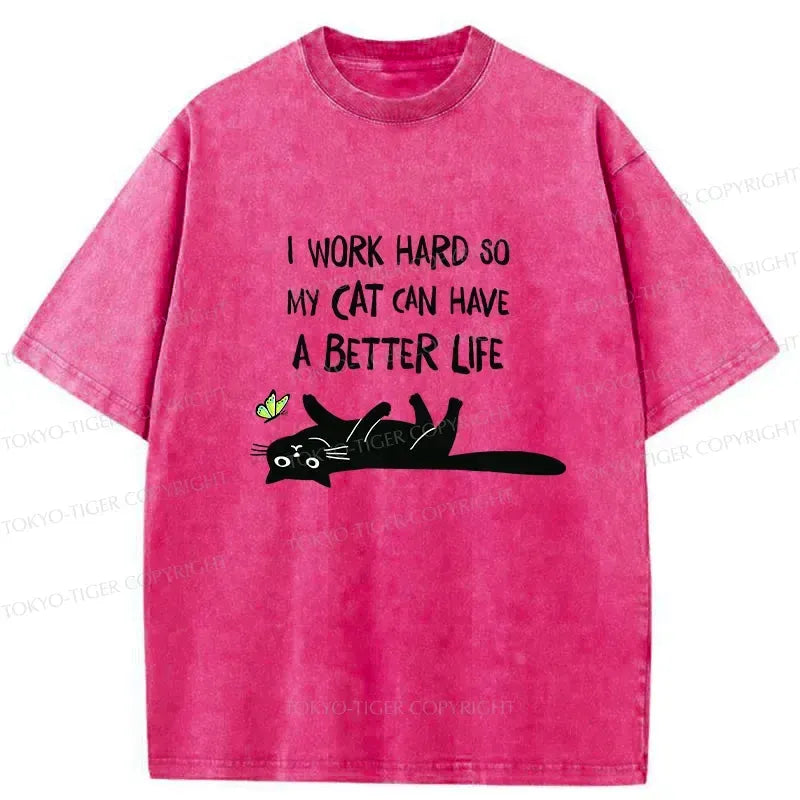 Kyoto-Lion I Work Hard So My Cat Can Have A Better Life Washed T-Shirt