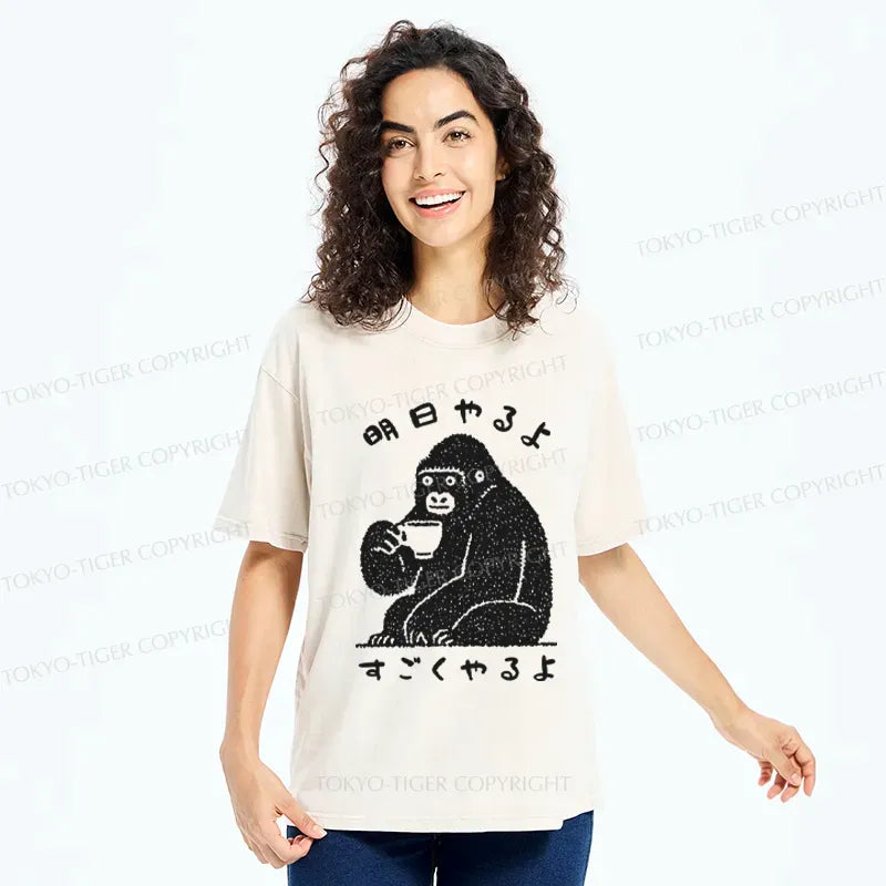 Kyoto-Lion Funny Gorilla£ºLazy Today, Productive Tomorrow Washed T-Shirt