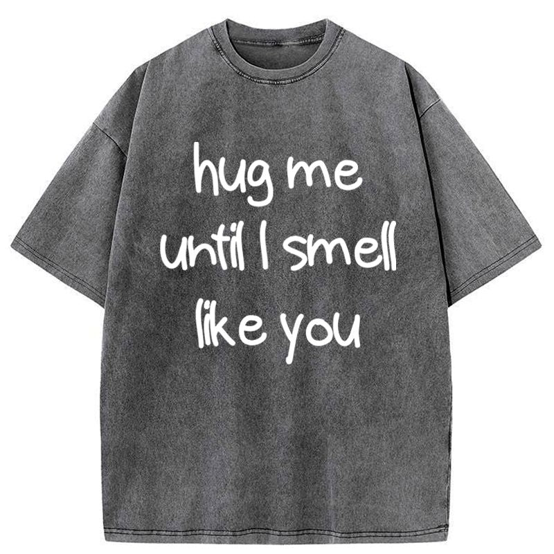 Kyoto-Lion Hug Me Until I Smell Like You Washed T-Shirt