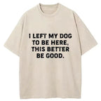 Kyoto-Lion Funny Dog Owner Quote Washed T-Shirt