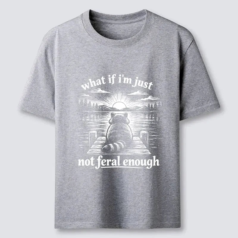 funny feral cat meme t-shirt