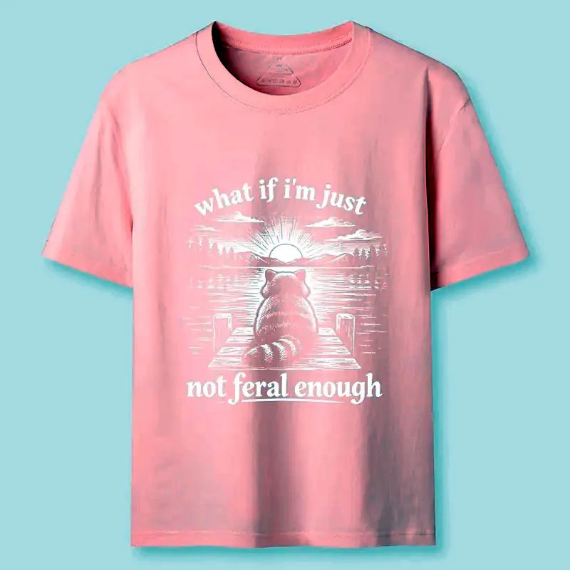 funny feral cat meme t-shirt