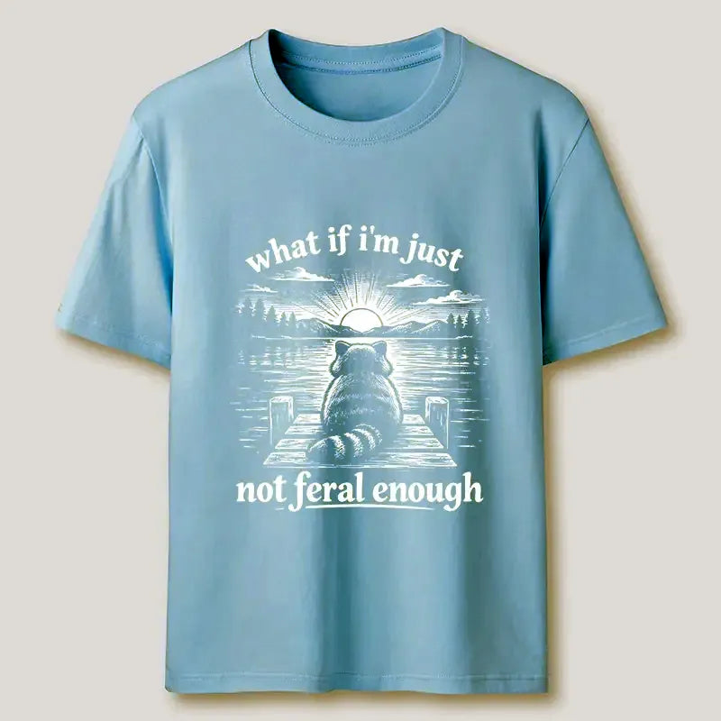 funny feral cat meme t-shirt