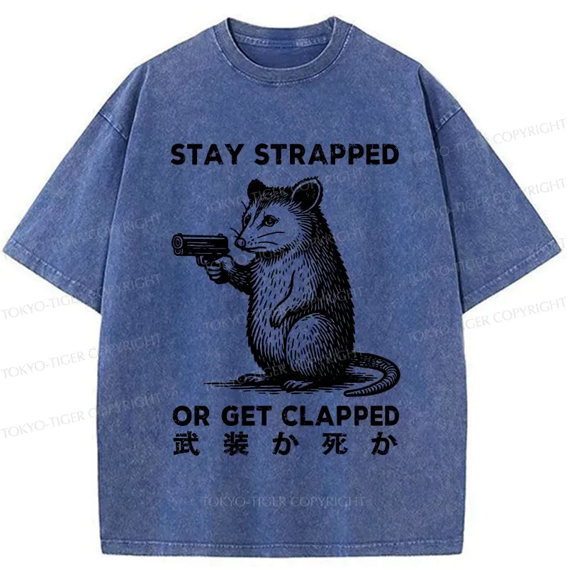 Stay Strapped Get Clapped T-Shirt