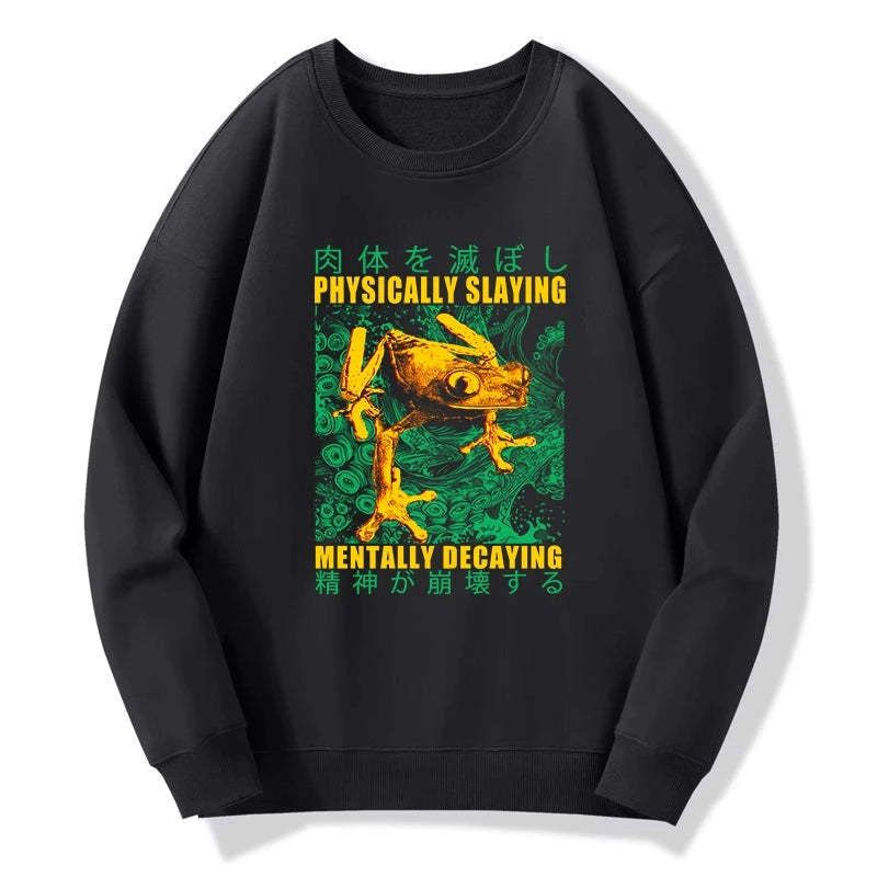 physically slaying mentally decaying sweatshirt best seller