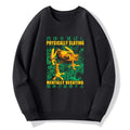 physically slaying mentally decaying sweatshirt best seller