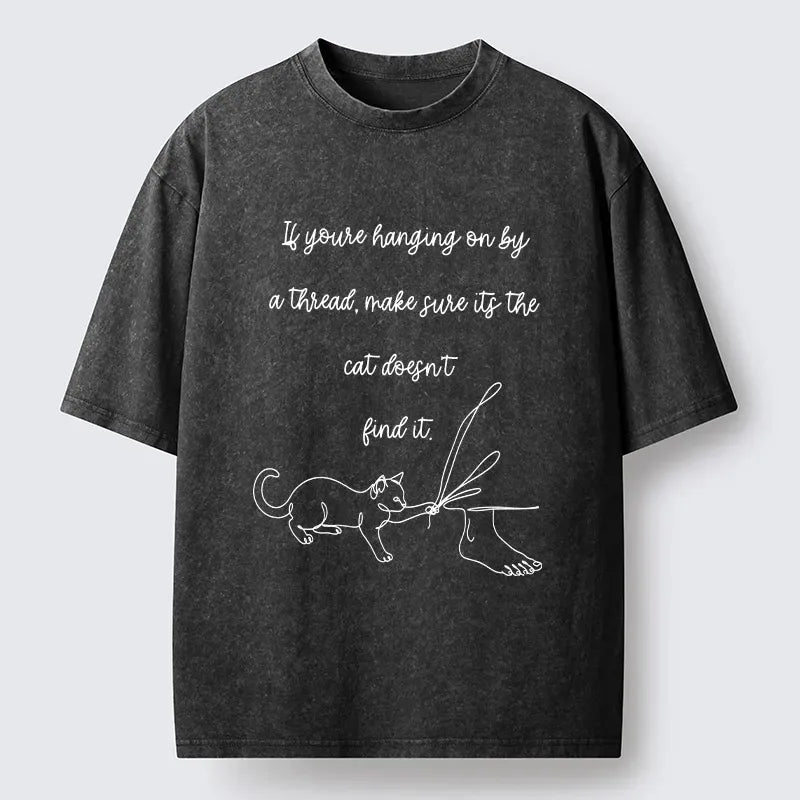 Kyoto-Lion Cat Finds Your Last Thread Quote Washed T-Shirt