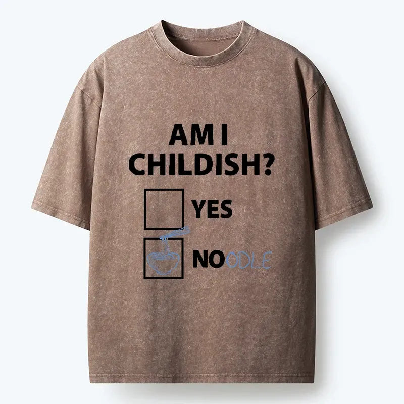 Kyoto-Lion Am I Childish Joke Funny Washed T-Shirt