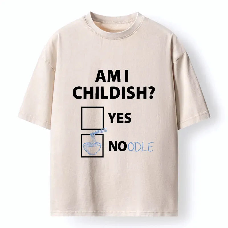 Kyoto-Lion Am I Childish Joke Funny Washed T-Shirt