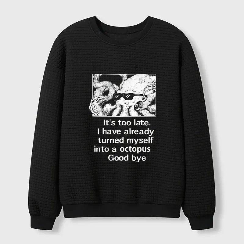 Kyoto-Lion Octopus Meme I Disappeared Completely Waffle Sweatshirt
