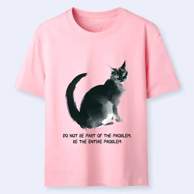 Kyoto-Lion Funny Cat Be The Entire Problem Classic T-Shirt