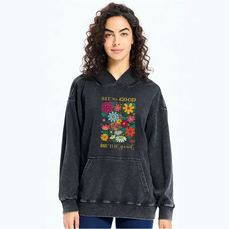 See The Good Be The Good Hoodie Gift Idea