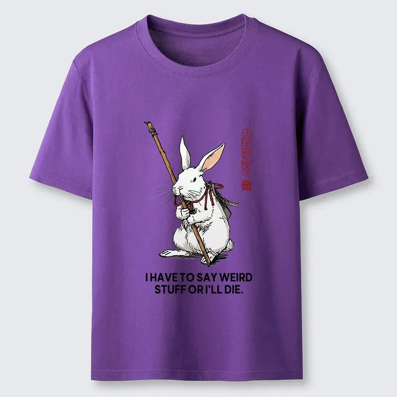 Kyoto-Lion Rabbit Gotta Say Weird Stuff Or Die Classic T-Shirt