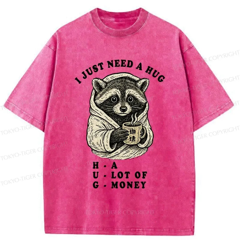 Kyoto-Lion Funny I Just Need A Hug Washed T-Shirt