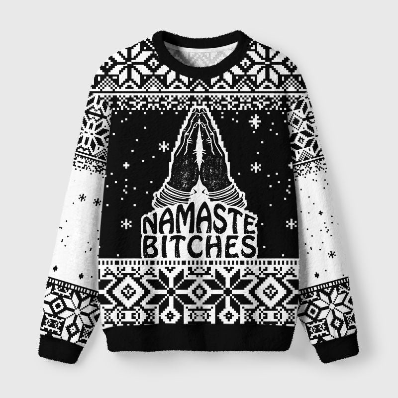 Kyoto-Lion Funny Zen:Namaste Bitches Fuzzy Christmas Ugly Sweatshirt