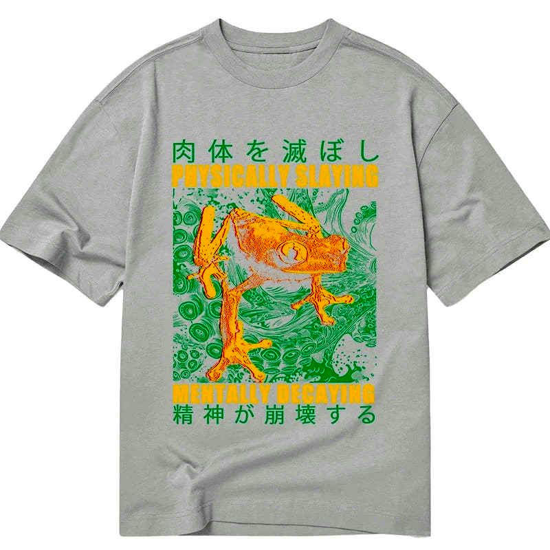 Physically Slaying Mentally Decaying Tee