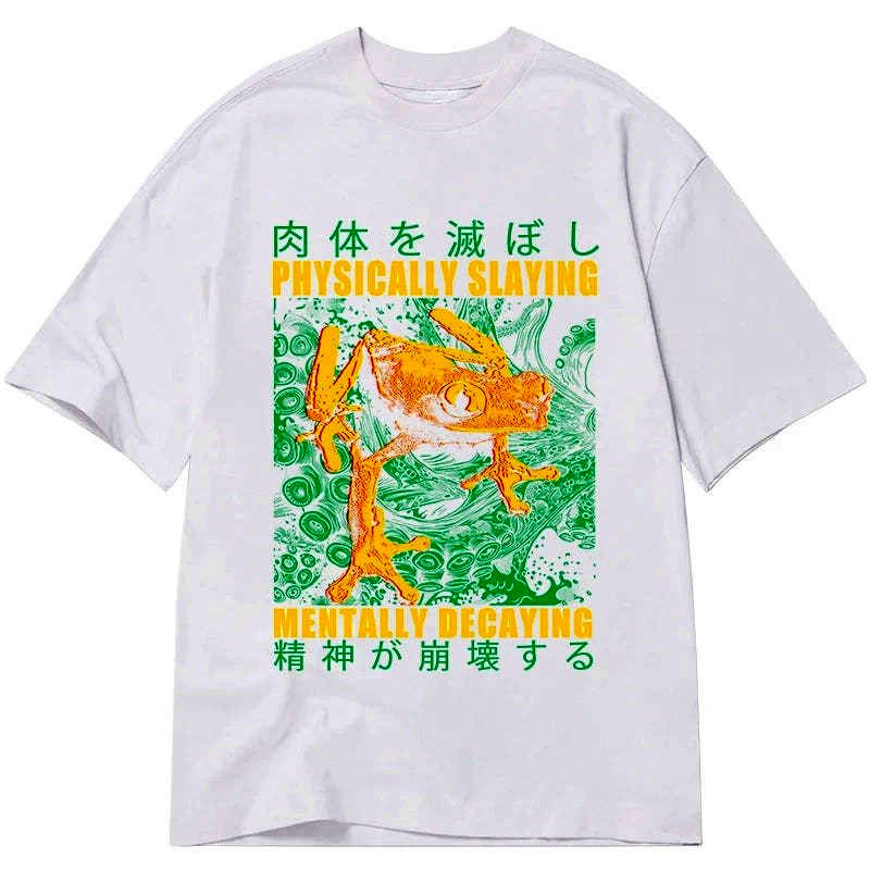 Physically Slaying Mentally Decaying Tee