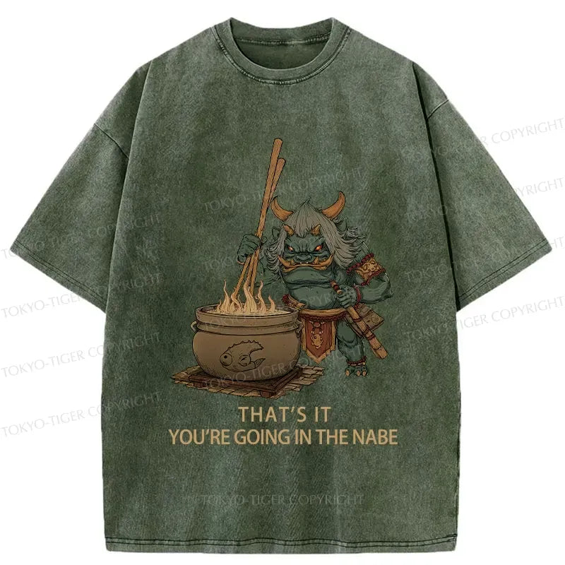 Kyoto-Lion That's It You're Going In The Nabe Washed T-Shirt