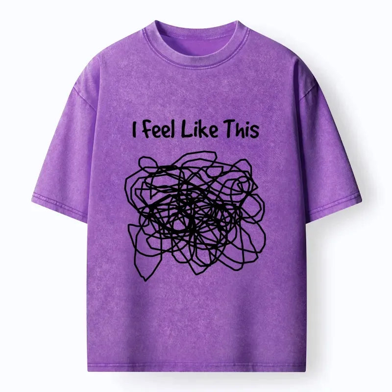 This is how my brain feels washed t-shirt