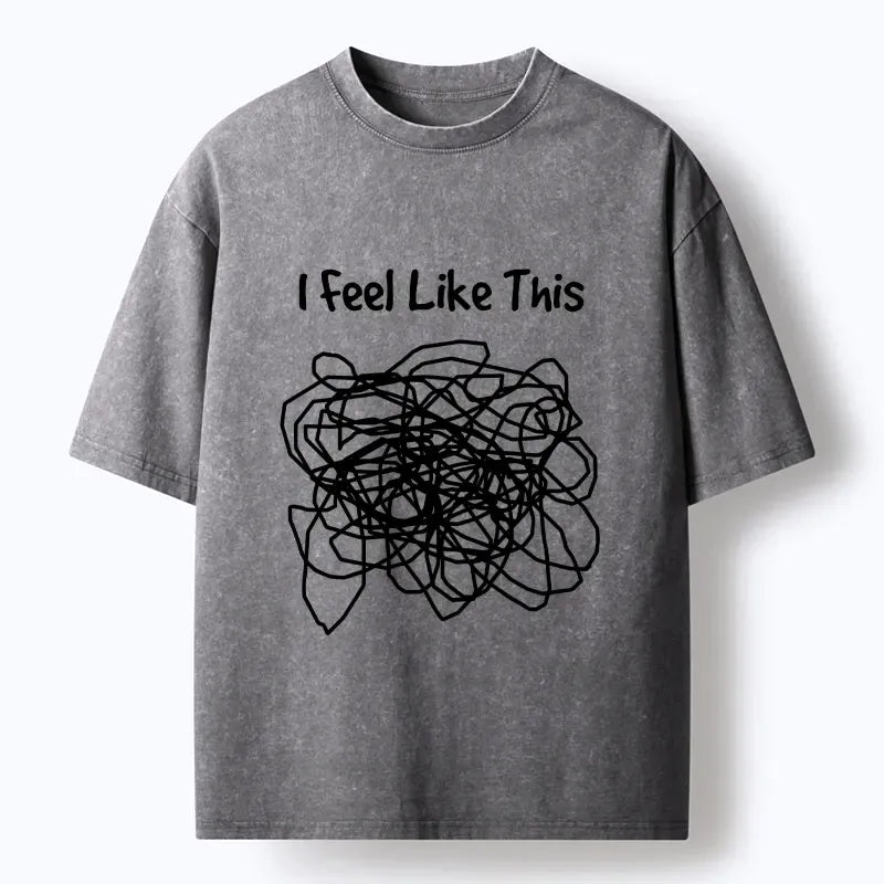 This is how my brain feels washed t-shirt