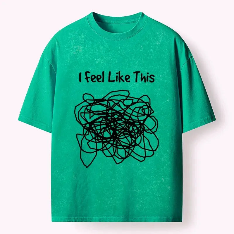 This is how my brain feels washed t-shirt