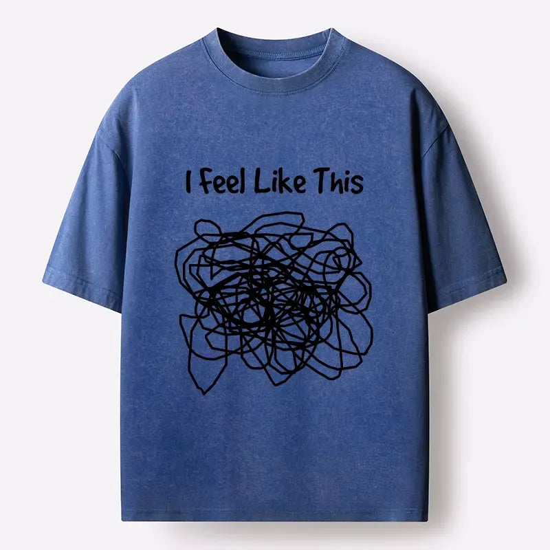 This is how my brain feels washed t-shirt