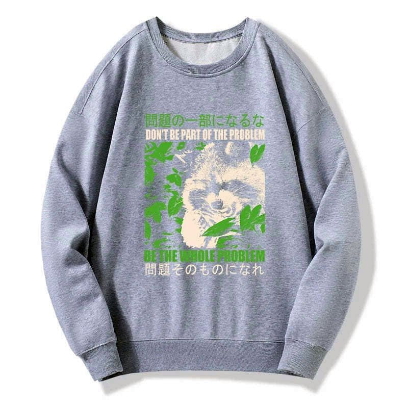 Kyoto-Lion Don It Be Part Of The Problem Sweatshirt