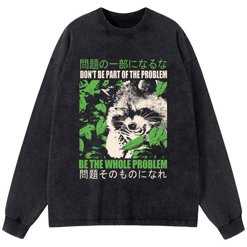 Kyoto-Lion Don It Be Part Of The Problem Washed Long Sleeve T-Shirt