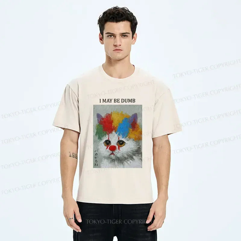Kyoto-Lion Funny Clown Cat£ºI May Be Dumb Washed T-Shirt