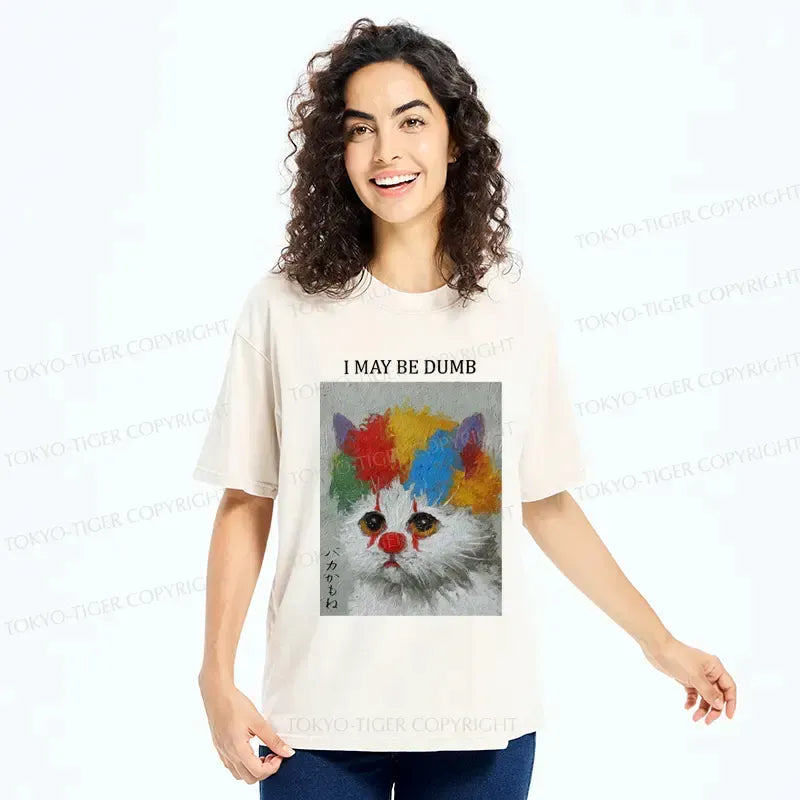 Kyoto-Lion Funny Clown Cat£ºI May Be Dumb Washed T-Shirt
