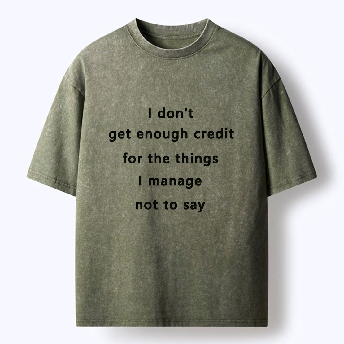 Kyoto-Lion I Don't Get Enough Credit For The Things I Mange Not Say Washed T-Shirt