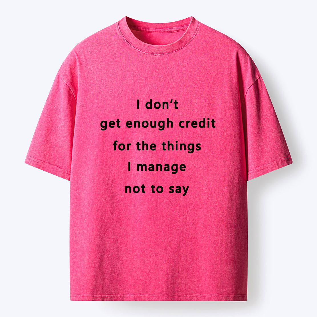 Kyoto-Lion I Don't Get Enough Credit For The Things I Mange Not Say Washed T-Shirt