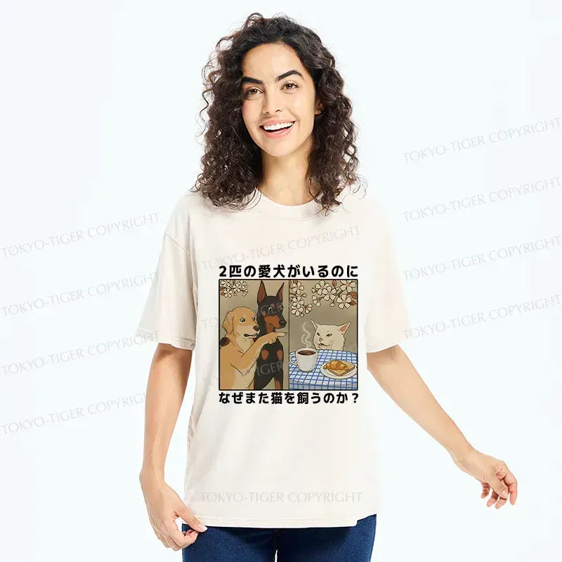Kyoto-Lion Why Get A Cat When You Already Have Two Dogs Washed T-Shirt