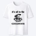 Kyoto-Lion It¡¯s All In The Execution Classic T-Shirt