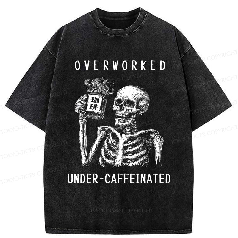 Overworked Under-caffeinated Washed T-Shirt Gift for Him