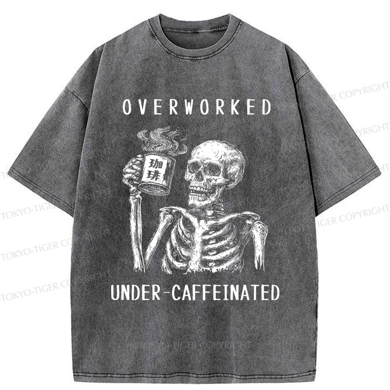 Overworked Under-caffeinated Washed T-Shirt Gift for Him