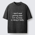 Kyoto-Lion Getting Older Funny Meme Quote Washed T-Shirt